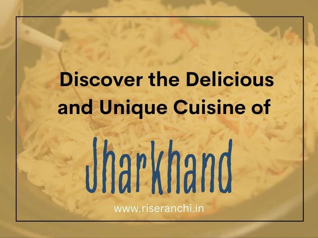 Discover the Delicious and Unique Cuisine of Jharkhand - A Journey Through Iconic Dishes