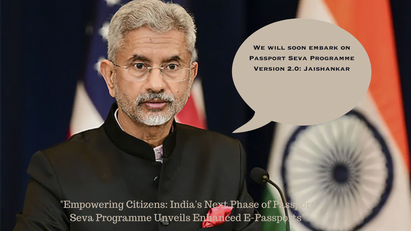 Empowering Citizens: India's Next Phase of Passport Seva Programme Unveils Enhanced E-Passports"