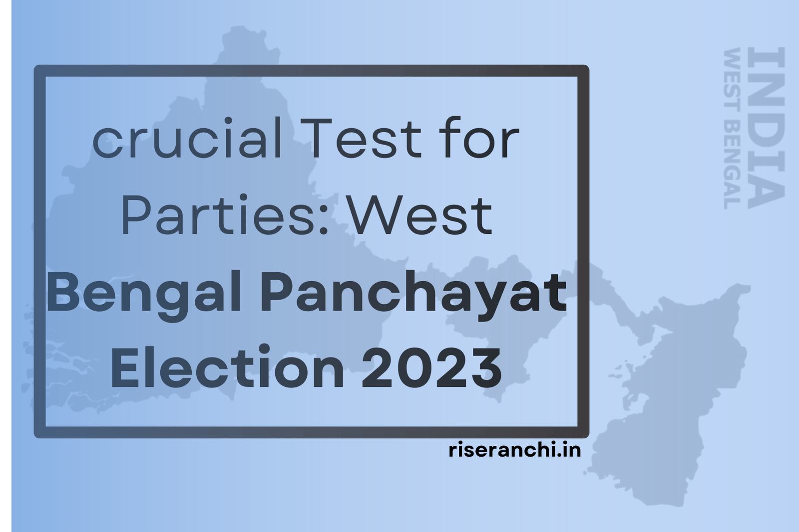 West Bengal Panchayat Election 2023: Shaping the Political Landscape