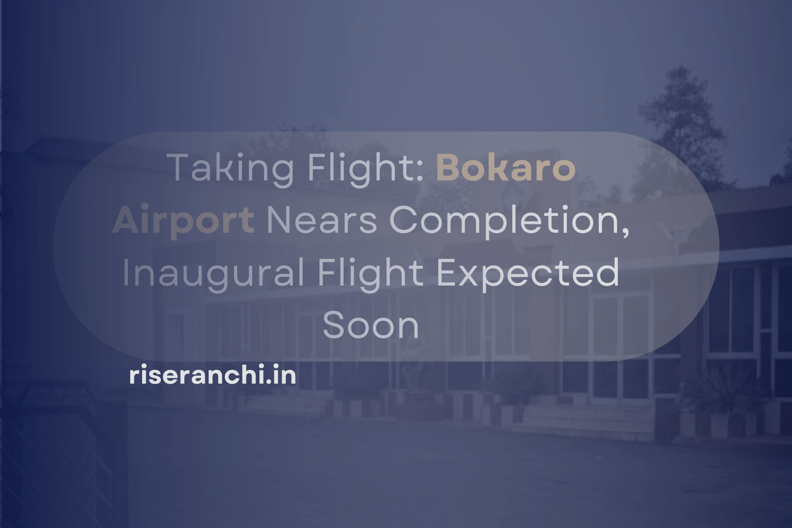 Bokaro Airport: A Gateway to Progress and Connectivity in Jharkhand