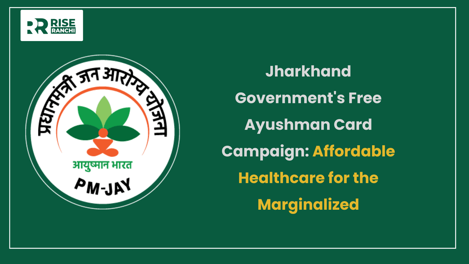 Jharkhand Government's Free Ayushman Card Campaign: Get Quality Healthcare Now