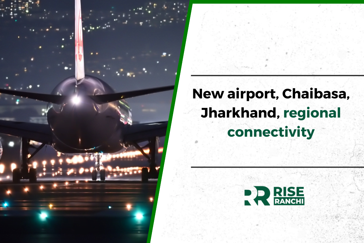 Chaibasa's New Airport to Boost Connectivity and Opportunities