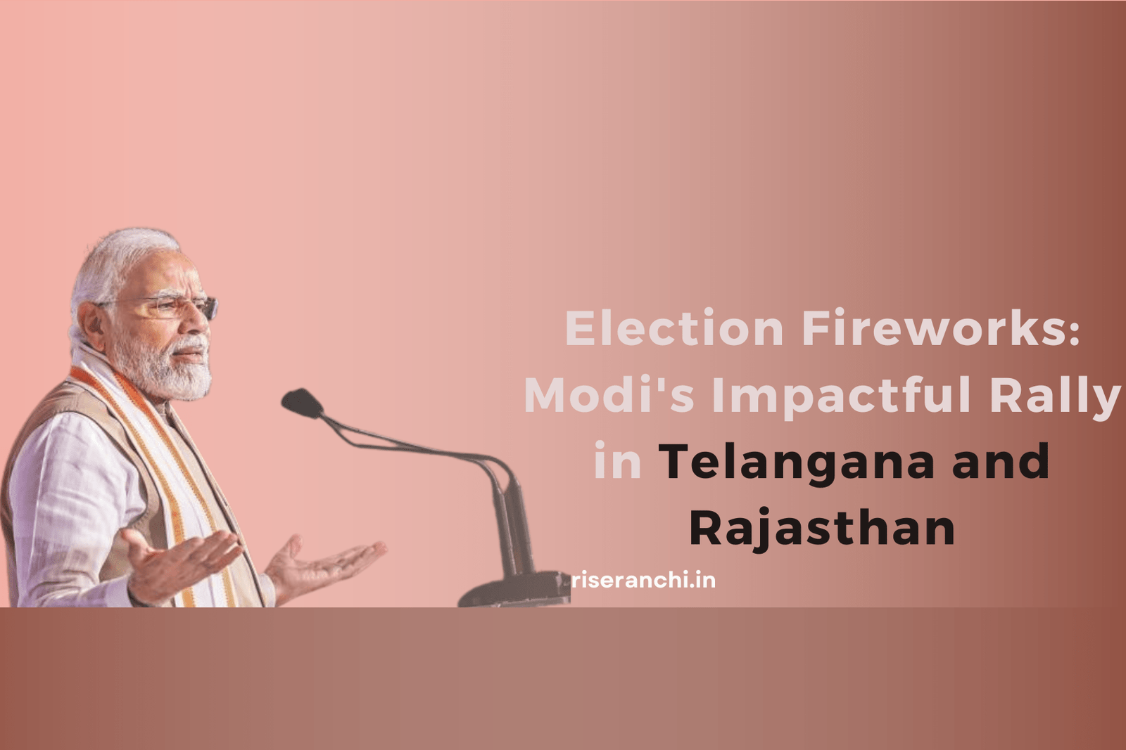 Narendra Modi's Powerful Address in Telangana and Rajasthan