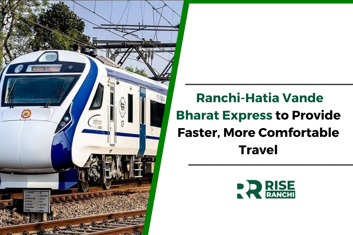 New Vande Bharat Express to Start Running Between Ranchi and Hatia