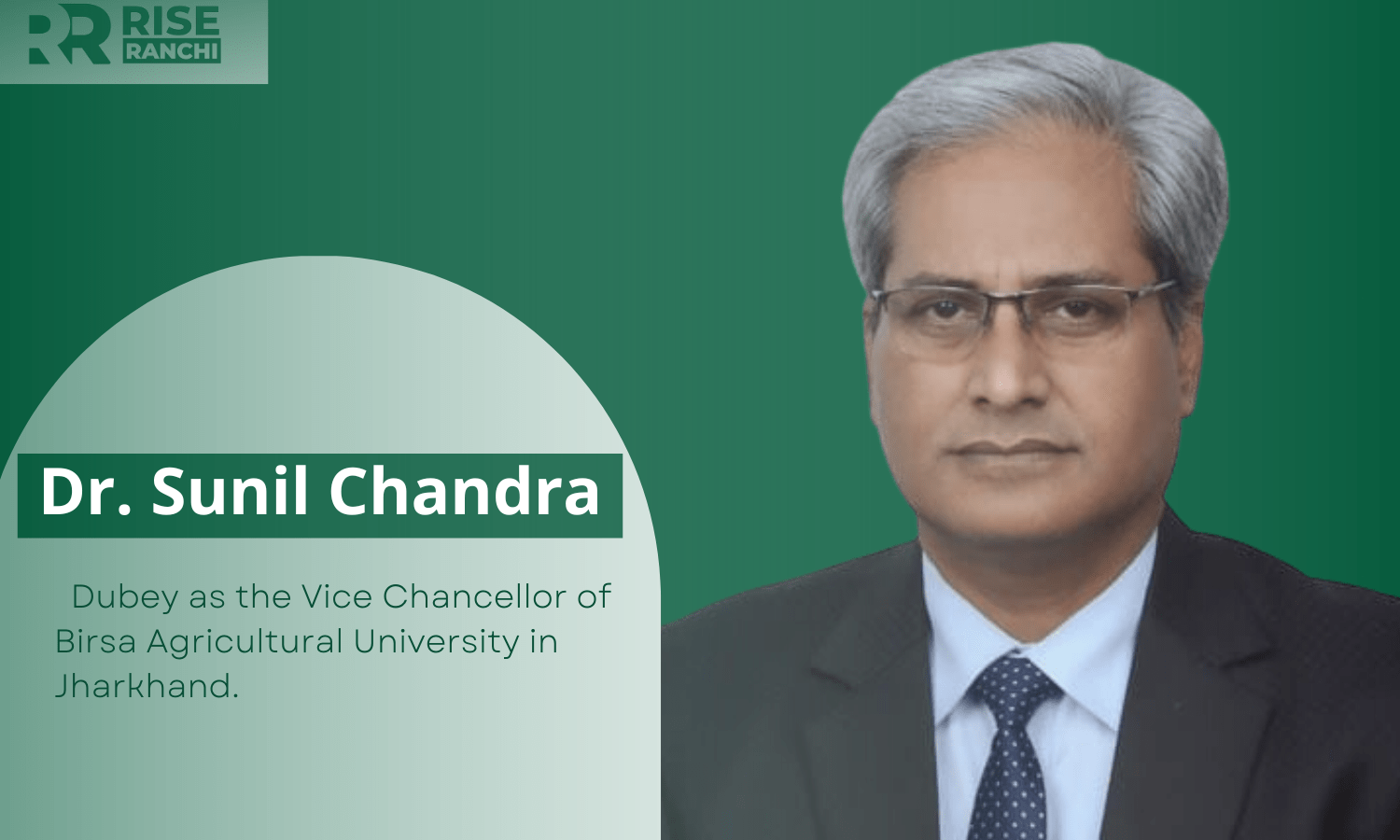 Dr. Sunil Chandra Dubey as Vice-Chancellor of Birsa Agricultural University in Jharkhand
